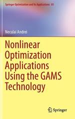 Nonlinear Optimization Applications Using the GAMS Technology