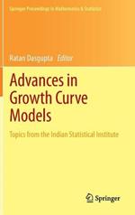 Advances in Growth Curve Models: Topics from the Indian Statistical Institute