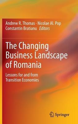 The Changing Business Landscape of Romania: Lessons for and from Transition Economies - cover