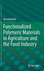 Functionalized  Polymeric Materials in Agriculture and the Food Industry