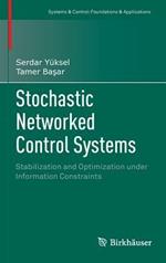 Stochastic Networked Control Systems: Stabilization and Optimization under Information Constraints