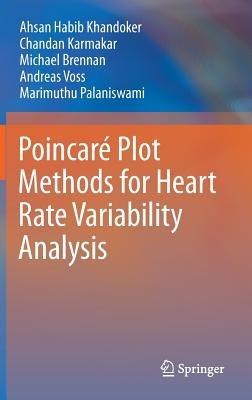 Poincaré Plot Methods for Heart Rate Variability Analysis - Ahsan Habib Khandoker,Chandan Karmakar,Michael Brennan - cover