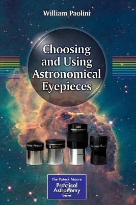Choosing and Using Astronomical Eyepieces - William Paolini - cover