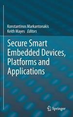 Secure Smart Embedded Devices, Platforms and Applications