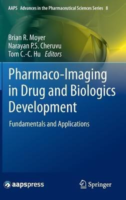 Pharmaco-Imaging in Drug and Biologics Development: Fundamentals and Applications - cover