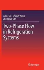 Two-Phase Flow in Refrigeration Systems