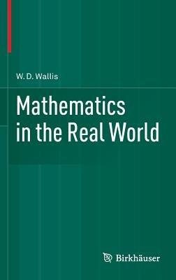 Mathematics in the Real World - W.D. Wallis - cover
