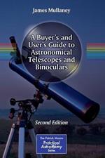 A Buyer's and User's Guide to Astronomical Telescopes and Binoculars