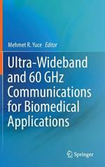 Ultra-Wideband and 60 GHz Communications for Biomedical Applications