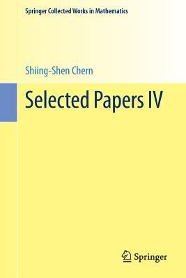 Selected Papers IV - Shiing-Shen Chern - cover