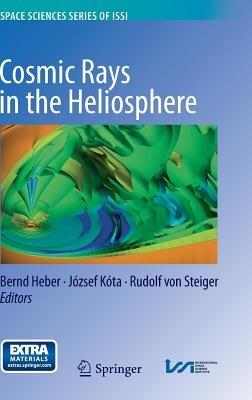 Cosmic Rays in the Heliosphere: Temporal and Spatial Variations - cover