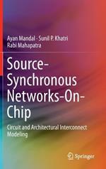Source-Synchronous Networks-On-Chip: Circuit and Architectural Interconnect Modeling
