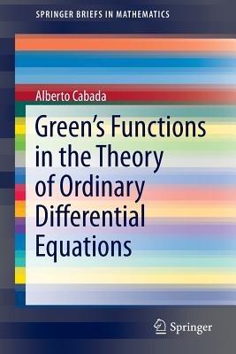 Green’s Functions in the Theory of Ordinary Differential Equations - Alberto Cabada - cover
