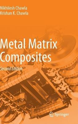 Metal Matrix Composites - Nikhilesh Chawla,Krishan K. Chawla - cover