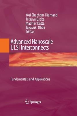 Advanced Nanoscale ULSI Interconnects:  Fundamentals and Applications - cover