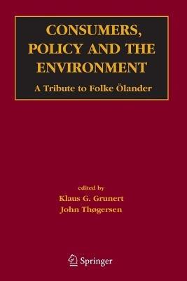 Consumers, Policy and the Environment: A Tribute to Folke Ölander - cover