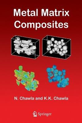 Metal Matrix Composites - Nikhilesh Chawla,Krishan K. Chawla - cover