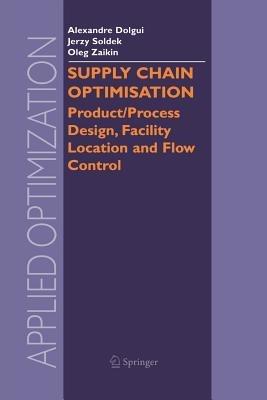 Supply Chain Optimisation: Product/Process Design, Facility Location and Flow Control - cover