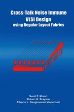 Cross-Talk Noise Immune VLSI Design Using Regular Layout Fabrics
