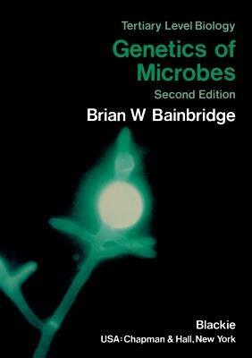 Genetics of Microbes - Brian W. Bainbridge - cover