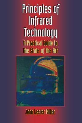 Principles of Infrared Technology: A Practical Guide to the State of the Art - John Lester Miller - cover