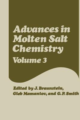 Advances in Molten Salt Chemistry: Volume 3 - J. Braunstein,Gleb Mamantov,G. P. Smith - cover