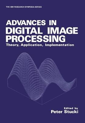 Advances in Digital Image Processing: Theory, Application, Implementation - cover