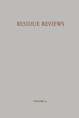 Residue Reviews / Rückstands-Berichte: Residues of Pesticides and Other Foreign Chemicals in Foods and Feeds / Rückstände von Pesticiden und Anderen Fremdstoffen in Nahrungs- und Futtermitteln - Francis A. Gunther - cover