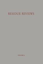 Residue Reviews / Rückstands-Berichte: Residues of Pesticides and other Foreign Chemicals in Foods and Feeds / Rückstände von Pesticiden und Anderen Fremdstoffen in Nahrungs- und Futtermitteln