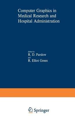 Computer Graphics in Medical Research and Hospital Administration - cover