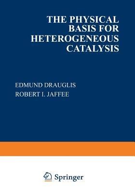 The Physical Basis for Heterogeneous Catalysis - cover