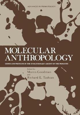 Molecular Anthropology: Genes and Proteins in the Evolutionary Ascent of the Primates - cover