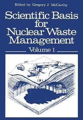 Scientific Basis for Nuclear Waste Management: Volume 1 Proceedings of the Symposium on “Science Underlying Radioactive Waste Management,” Materials Research Society Annual Meeting, Boston, Massachusetts, November 28–December 1, 1978 - cover