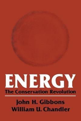 Energy: The Conservation Revolution - John Gibbons - cover
