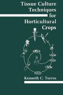 Tissue Culture Techniques for Horticultural Crops - Kenneth C. Torres - cover