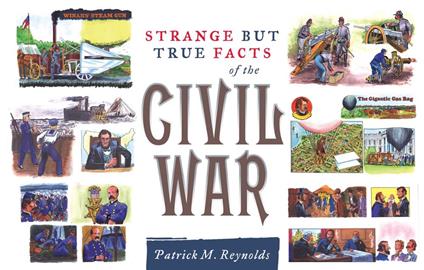 Strange but True Facts About the Civil War