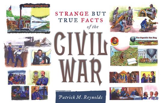 Strange but True Facts About the Civil War