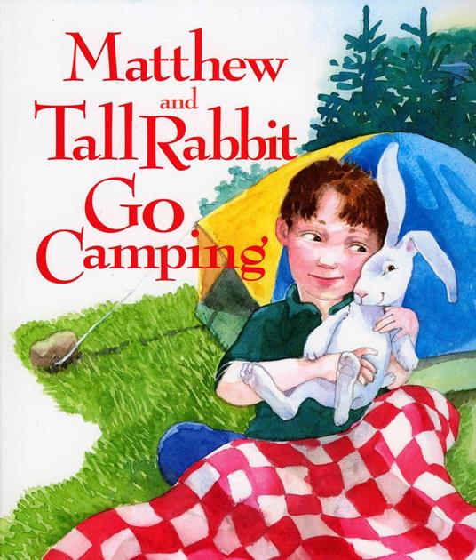 Matthew and Tall Rabbit Go Camping - Susan Meyer,Amy Huntington - ebook