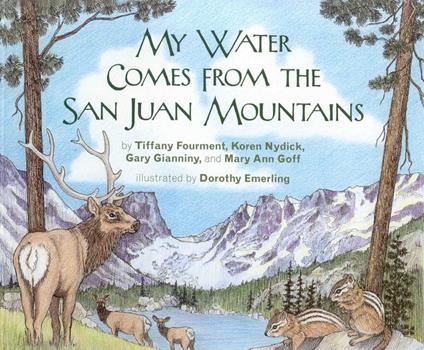 My Water Comes From the San Juan Mountains - Mary Ann Goff,Tiffany Fourment,Gary Gianiny,Koren Nydick - ebook