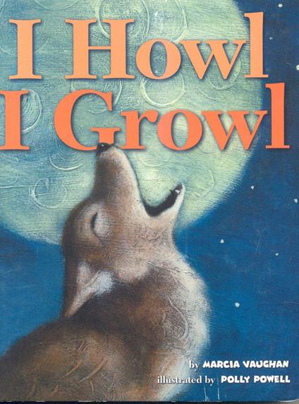 I Howl, I Growl - Marcia Vaughan,Polly Powell - ebook