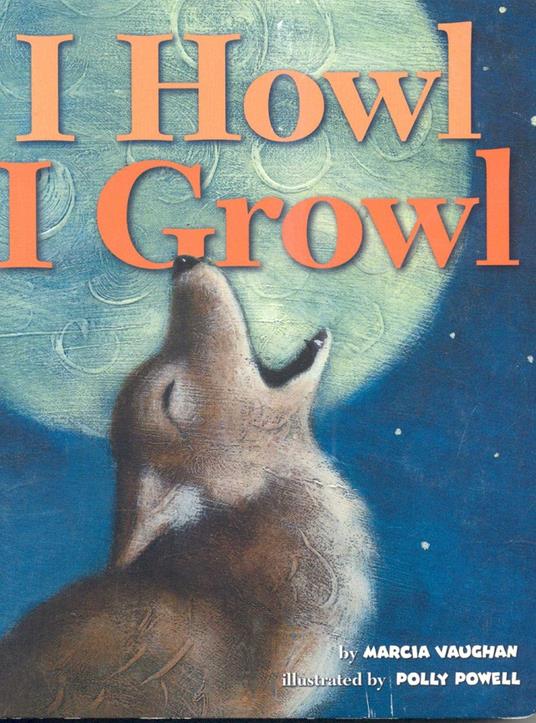 I Howl, I Growl - Marcia Vaughan,Polly Powell - ebook