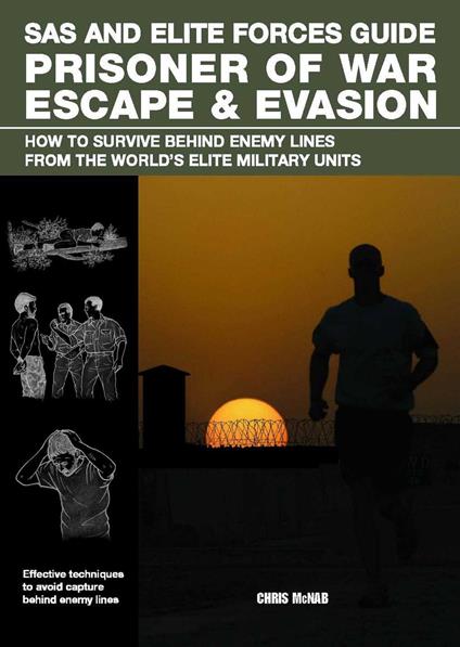 SAS and Elite Forces Guide Prisoner of War Escape & Evasion