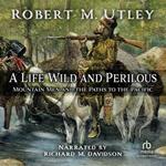 A Life Wild and Perilous