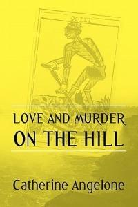 Love and Murder on the Hill - Catherine Angelone - cover