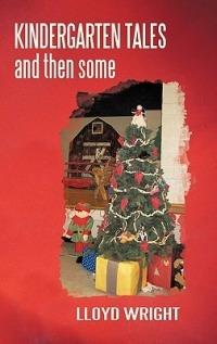 Kindergarten Tales and Then Some - Lloyd Wright - cover
