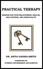 Practical Therapy: Wisdom for Your Relationship, Health, Self-Esteem, and Spirituality