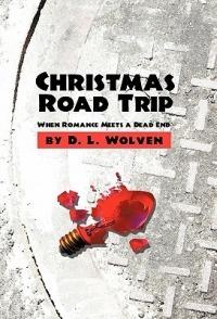 Christmas Road Trip: When Romance Meets a Dead End - D L Wolven - cover