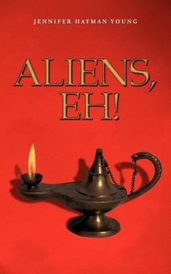 Aliens, eh ! - Jennifer Hayman Young - cover