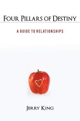 Four Pillars of Destiny: A Guide to Relationships - Jerry King - cover