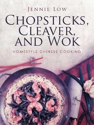 Chopsticks, Cleaver, and Wok - Jennie Low - cover